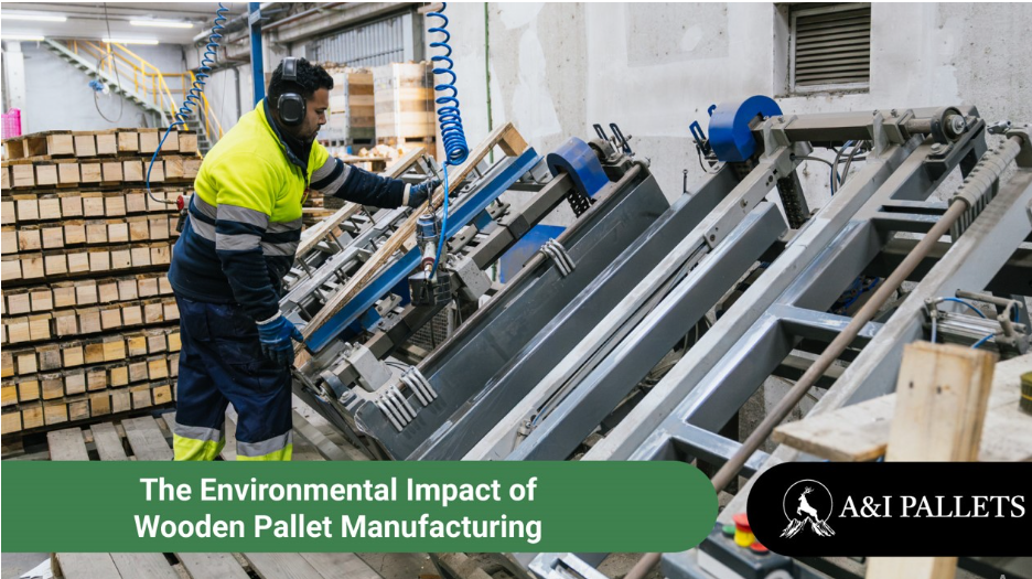 The Environmental Impact of Wooden Pallet Manufacturing